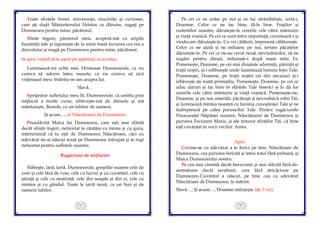 31
Toate sfintele femei: mironosiţe, muceniţe şi cuvioase,
care aţi slujit Mântuitorului Hristos cu dăruire, rugaţi pe
Dumnezeu pentru mine, păcătosul.
Sfinte îngere, păzitorul meu, acoperă-mă cu aripile
bunătăţii tale şi izgoneşte de la mine toată lucrarea cea rea a
diavolului şi roagă pe Dumnezeu pentru mine, păcătosul.
Şi apoi, vrând să te aşezi pe aşternut, zi acestea:
Luminează-mi ochii mei, Hristoase Dumnezeule, ca nu
cumva să adorm întru moarte, ca nu cumva să zică
vrăjmaşul meu: întăritu-m-am asupra lui.
Slavă…
Sprijinitor sufletului meu fii, Dumnezeule, că umblu prin
mijlocul a multe curse; izbăveşte-mă de dânsele şi mă
mântuieşte, Bunule, ca un iubitor de oameni.
Şi acum…, al Născătoarei de Dumnezeu:
Preaslăvită Maica lui Dumnezeu, care eşti mai sfântă
decât sfinţii îngeri, neîncetat te cântăm cu inima şi cu gura,
mărturisind că tu eşti de Dumnezeu Născătoare, căci cu
adevărat ne-ai născut nouă pe Dumnezeu întrupat şi te rogi
neîncetat pentru sufletele noastre.
Rugăciune de mijlocire:
Slăbeşte, lasă, iartă, Dumnezeule, greşelile noastre cele de
voie şi cele fără de voie, cele cu lucrul şi cu cuvântul, cele cu
ştiinţă şi cele cu neştiinţă, cele din noapte şi din zi, cele cu
mintea şi cu gândul. Toate le iartă nouă, ca un bun şi de
oameni iubitor.
32
Pe cei ce ne urăsc pe noi şi ne fac strâmbătate, iartă-i,
Doamne. Celor ce ne fac bine, fă-le bine. Fraţilor şi
rudeniilor noastre, dăruieşte-le cererile cele către mântuire
şi viaţă veşnică. Pe cei ce sunt întru neputinţă, cercetează-i şi
vindecare dăruieşte-le. Cu cei călători, împreună călătoreşte.
Celor ce ne ajută şi ne miluiesc pe noi, iertare păcatelor
dăruieşte-le. Pe cei ce ne-au cerut nouă, nevrednicilor, să ne
rugăm pentru dânşii, miluieşte-i după mare mila Ta.
Pomeneşte, Doamne, pe cei mai dinainte adormiţi, părinţii şi
fraţii noştri, şi-i odihneşte unde luminează lumina feţei Tale.
Pomeneşte, Doamne, pe fraţii noştri cei din necazuri şi-i
izbăveşte de toată primejdia. Pomeneşte, Doamne, pe cei ce
aduc daruri şi fac bine în sfintele Tale biserici şi le dă lor
cererile cele către mântuire şi viaţă veşnică. Pomeneşte-ne,
Doamne, şi pe noi, smeriţii, păcătoşii şi nevrednicii robii Tăi,
şi luminează mintea noastră cu lumina cunoştinţei Tale şi ne
îndreptează pe calea poruncilor Tale. Pentru rugăciunile
Preacuratei Stăpânei noastre, Născătoarei de Dumnezeu şi
pururea Fecioarei Maria, şi ale tuturor sfinţilor Tăi, că bine
eşti cuvântat în vecii vecilor. Amin.
Apoi:
Cuvine-se cu adevărat a te ferici pe tine, Născătoare de
Dumnezeu, cea pururea fericită şi întru totul fără-prihană, şi
Maica Dumnezeului nostru.
Pe cea mai cinstită decât heruvimii şi mai slăvită fără-de-
asemănare decât serafimii, care fără stricăciune pe
Dumnezeu-Cuvântul a născut, pe tine, cea cu adevărat
Născătoare de Dumnezeu, te mărim.
Slavă…, Şi acum…, Doamne miluieşte (de 3 ori).
 