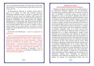 43
Ta, că Tu eşti Dumnezeul Meu. Că la Tine este izvorul vieţii,
întru lumina Ta vom vedea lumină. Tinde mila Ta celor ce te
cunosc pe Tine.
Învredniceşte-ne, Doamne, în noaptea aceasta fără de
păcat să ne păzim noi. Bine eşti cuvântat, Doamne,
Dumnezeul părinţilor noştri şi lăudat şi preaslăvit este
numele Tău în veci. Amin. Fie, Doamne, mila Ta spre noi,
precum am nădăjduit întru Tine. Binecuvântat eşti Doamne,
învaţă-ne îndreptările Tale. Binecuvântat eşti Stăpâne,
înţelepţeşte-ne cu îndreptările Tale. Binecuvântat eşti Sfinte,
luminează-mă cu îndreptările Tale. Doamne, mila Ta este în
veac, lucrurile mânilor Tale nu le trece cu vederea, că Ţie se
cuvine laudă, Ţie se cuvine cântare, Ţie slavă se cuvine:
Tatălui şi Fiului şi Sfântului Duh, acum şi pururea şi în vecii
vecilor. Amin.
Cred întru unul Dumnezeu… (caută la rugăciunile de
dimineaţă)
Aici se va citi Canonul de rând al zilei: luni şi miercuri seara –
Canonul de pocăinţă către Mântuitorul Hristos, marţi şi joi seara –
Paraclisul Maicii Domnului, vineri seara – Imnul Acatist al
Buneivestiri, sâmbătă seara (şi în ajunul sărbătorilor) – Canonul
înainte de Împărtăşanie, iar duminică seara – Canonul către
Îngerul păzitor. Cu binecuvântarea duhovnicului, această
pravilă poate fi scurtată sau lungită, în funcţie de persoană
şi timpul disponibil. Iar după sfârşitul canonului (sau
canoanelor) se spune: Cuvine-se cu adevărat… (vezi la
rugăciunile de dimineaţă), apoi Doamne, miluieşte (de 12
ori) şi următoarele rugăciuni:
44
Rugăciune de cerere
către Preasfânta Născătoarea de Dumnezeu
Nepătată, neîntinată, fără prihană, Preacurată Fecioară, a
lui Dumnezeu Mireasă, Stăpână, care pe Dumnezeu-
Cuvântul, prin preaslăvită naşterea ta cu oamenii L-ai unit şi
firea cea lepădată a neamului nostru cu cele cereşti ai
împreunat-o; ceea ce eşti singură nădejdea celor fără de
nădejde şi celor biruiţi ajutătoare; grabnică folositoare celor
ce aleargă la tine şi tuturor creştinilor scăpare; nu te scârbi
de mine, cel păcătos şi întinat, care cu urâte gânduri şi cu
cuvinte şi cu fapte, pe mine de tot netrebnic m-am făcut, şi
prin lenea dulceţilor vieţii cu voia rob m-am făcut; ci, ca ceea
ce eşti Maica iubitorului de oameni Dumnezeu, cu iubirea
de oameni, milostiveşte-te spre mine, păcătosul şi întinatul,
şi primeşte rugăciunea mea, ce se aduce ţie din buze
necurate; iar pe Fiul tău şi Stăpânul nostru şi Domnul, cu
îndrăznirea ta ca o Maică cuprinzându-L, roagă-L să-mi
deschidă şi mie milostivirile cele iubitoare de oameni ale
bunătăţii Sale! Şi trecând greşelile mele cele nenumărate, să
mă întoarcă la pocăinţă şi lucrător poruncilor Sale iscusit să
mă arate. Şi fii lângă mine pururea ca o milostivă, milosârdă
şi iubitoare de bine, întru această viaţă de acum, caldă
folositoare şi ajutătoare, năvălirile potrivnicilor oprindu-le şi
la pocăinţă îndreptându-mă. Şi în vremea ieşirii mele,
ticălosul meu suflet păzindu-l şi întunecatele chipuri ale
viclenilor diavoli departe de acesta izgonindu-le. Şi în ziua
înfricoşătoarei judecăţi de chinurile cele veşnice izbăvindu-
mă şi slavei celei negrăite a Fiului tău şi Dumnezeului
nostru moştenitor pe mine arătându-mă. Pe aceasta să o şi
dobândesc, Stăpâna mea, Preasfântă de Dumnezeu
Născătoare, prin mijlocirea şi sprijinul tău. Cu harul şi cu
iubirea de oameni ale Unuia-Născut Fiului tău, ale
 