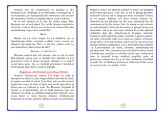 53
Domnul vine să-i pedepsească pe păcătoşi şi să-i
mântuiască pe cei drepţi; să ne înfricoşăm, să plângem şi să
ne îndreptăm, căci descoperind cele nearătate şi cele ascunse
ale oamenilor, Hristos va răsplăti tuturor după vrednicie.
Să nu mă întoarcă de la faţa Ta, mânia urgiei Tale,
Doamne, nici să aud glasul Tău cel de blestem trimiţându-
mă în foc; ci dă-mi să intru şi eu în bucuria cămării Tale celei
nestricăcioase, împreună cu sfinţii Tăi.
Slavă...
Mintea mi s-a rănit, trupul mi s-a trândăvit, mi se
îmbolnăveşte duhul, cuvântul a slăbit, viaţa a trecut, iar
sfârşitul este lângă uşi. Deci, ce vei face, suflete, când va
veni Judecătorul să cerceteze ale tale?
Şi acum..., a Născătoarei:
Minunea naşterii tale mă uimeşte, ceea ce eşti cu totul
fără-prihană; spune cum ai zămislit fără sămânţă pe Cel
necuprins? Cum ai rămas fecioară, născând ca o maică?
Acest lucru peste fire cu credinţă primindu-l, închină-te
Celui născut, căci câte le voieşte le şi poate.
Rugăciune către Domnul nostru Iisus Hristos
Doamne Dumnezeul nostru, Cel bogat în milă şi
necuprins în îndurări, Care singur din fire eşti fără de păcat,
şi pentru noi fără de păcat Te-ai făcut om, ascultă această
rugăciune a mea, că sărac şi lipsit sunt eu de fapte bune şi
inima mea s-a tulburat în mine. Tu, Doamne, Împărate al
cerului şi al pământului, ştii că toată tinereţea mea am
cheltuit-o în păcate şi, umblând după poftele trupului meu,
m-am făcut cu totul bucurie dracilor, tăvălindu-mă
totdeauna în noroiul poftelor. Mintea cu totul mi-am întinat,
54
trupul cu totul l-am spurcat, sufletul cu totul l-am pângărit
cu învoirea spre păcat. Cine, dar, nu mă va plânge pe mine,
ticălosul? Cine nu mă va tângui pe mine, osânditul? Pentru
că eu singur, Stăpâne, am făcut răutate înaintea Ta,
întrecând pe toţi păcătoşii cei din veac, păcătuind fără de
asemănare şi fără de iertare. Însă, de vreme ce eşti milostiv
şi mult-milosârd, Iubitorule de oameni, şi aştepţi întoarcerea
oamenilor, iată şi eu mă arunc înaintea Ta şi din adâncul
sufletului strig Ţie: milostiveşte-te, Doamne, iartă-mă,
îndură-te, ajută neputinţei mele, ia aminte la glasul rugăciu-
nii mele şi lacrimile mele nu le trece cu vederea. Primeşte-
mă pe mine, cel ce mă pocăiesc, pentru că Tu eşti cel care nu
doreşti moartea păcătosului. Gol şi descoperit stau înaintea
Ta, Cunoscătorule de inimi, Doamne, mărturisindu-mi
păcatele mele. Deci, luminează-mi ochii inimii mele şi dă-mi
umilinţă spre pocăinţă şi zdrobire inimii spre îndreptarea
mea, ca primind iertare mulţimii greşelilor mele, să
proslăvesc milostivirea Ta şi să laud totdeauna Preasfânt
numele Tău, al Tatălui şi al Fiului şi al Sfântului Duh, acum
şi pururea şi în vecii vecilor. Amin.
 