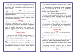 61
Acum zac în patul durerilor şi nu este tămăduire trupului
meu; ci mă rog ţie, celei bune, care ai născut pe Dumnezeu,
Mântuitorul lumii şi tămăduitorul bolilor, ridică-mă din
chinul durerilor.
Imn:
Izbăveşte din nevoi pe robii tăi, Născătoare de
Dumnezeu, că toţi, după Dumnezeu, la tine scăpăm, ca la un
zid nestricat şi folositor.
Caută cu milostivire, cu totul lăudată Născătoare de
Dumnezeu, spre necazul cel cumplit al trupului meu şi
vindecă durerea sufletului meu.
Condacul:
Ceea ce eşti neînfruntată folositoare creştinilor şi
neschimbată mijlocitoare către Făcătorul, nu trece cu
vederea glasurile de rugăciune ale păcătoşilor, ci sârguieşte
ca o bună, spre ajutorul nostru, al celor care cu credinţă ne
rugăm ţie: grăbeşte spre rugăciune şi te nevoieşte spre
îmblânzire, apărând pururea pe cei ce te cinstesc pe tine,
Născătoare de Dumnezeu.
Cântarea a şaptea
Irmos:
Tinerii cei ce au mers din Iudeea în Babilon oarecând, cu
credinţa Treimii văpaia cuptorului au călcat-o, cântând:
„Dumnezeul părinţilor noştri, bine eşti cuvântat!”.
Stih: Preasfântă Născătoare de Dumnezeu, roagă-te pentru
noi.
Când ai vrut să lucrezi mântuirea noastră, Mântuitorule,
Te-ai sălăşluit în pântecele Fecioarei, pe care o ai arătat-o
lumii folositoare; Dumnezeul părinţilor noştri, bine eşti
cuvântat!
62
Stih: Preasfântă Născătoare de Dumnezeu, roagă-te pentru
noi.
Pe dătătorul milei, pe care L-ai născut, Maică Preacurată,
roagă-L să mântuiască de păcate şi de întinăciunea
sufletească pe cei ce strigă cu credinţă: Dumnezeul
părinţilor noştri, bine eşti cuvântat!
Slavă Tatălui şi Fiului şi Sfântului Duh.
Comoară de mântuire şi izvor de curăţie, turn de tărie şi
uşă de pocăinţă, pe ceea ce Te-a născut pe Tine, ai arătat-o
celor ce strigă: Dumnezeul părinţilor noştri, bine eşti
cuvântat!
Şi acum şi pururea şi în vecii vecilor. Amin.
De neputinţele trupeşti şi de păcatele sufleteşti, pe cei ce
vin cu dragoste către acoperământul tău cel dumnezeiesc,
învredniceşte-i să fie tămăduiţi, Născătoare de Dumnezeu,
care ai născut nouă pe Mântuitorul Hristos.
Cântarea a opta
Irmos:
Pe Împăratul Ceresc, pe Care îl lăudă oştile îngereşti,
lăudaţi-L şi-L preaînălţaţi întru toţi vecii.
Stih: Preasfântă Născătoare de Dumnezeu, roagă-te pentru
noi.
Nu trece cu vederea pe cei ce au trebuinţă de ajutor de la
tine, Fecioară, care îți cântă şi te preaînalţă întru toţi vecii.
Stih: Preasfântă Născătoare de Dumnezeu, roagă-te pentru
noi.
Tămăduieşte neputinţa sufletului meu şi durerile
chinurilor mele, Fecioară, ca să te slăvesc, Curată, în veci.
 