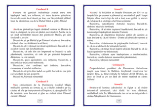 107
Condacul 4
Furtună de gânduri îndoielnice având întru sine
înțeleptul Iosif, s-a tulburat; că întru feciorie știindu-te,
furată de nuntă te-a bănuit pe tine, cea Neprihănită; aflând,
însă, de zămislirea cea de la Duhul Sfânt, a grăit: Aliluia!
Icosul 4
Auzit-au păstorii pe îngeri cântând venirea lui Hristos în
trup și, alergând ca spre un păstor, au văzut pe Acesta ca pe
un miel neprihănit născut din pântecele Mariei, pe care
lăudând-o, au zis:
Bucură-te, că pe Mielul și pe Păstorul ai născut; bucură-te,
că staul oilor cuvântătoare te-ai făcut;
Bucură-te, de vrăjmașii nevăzuți apărătoare; bucură-te, că
a ușilor raiului ești deschizătoare;
Bucură-te, că cele din cer împreună se bucură cu cele
pământești; bucură-te, că cele de pe pământ împreună
dănțuiesc cu cele cerești;
Bucură-te, gura apostolilor, cea netăcută; bucură-te, a
mucenicilor îndrăznire nebiruită;
Bucură-te, căci credinței ești întărire; bucură-te,
cunoaștere a harului strălucire;
Bucură-te, că prin tine iadul s-a golit; bucură-te, cea prin
care cu slavă ne-am acoperit;
Bucură-te, Mireasă nenuntită!
Condacul 5
Stea călăuzitoare de la Dumnezeu văzând Magii,
strălucirii acesteia au urmat; și, ca o făclie având-o pe ea,
căutau să afle pe Atotputernicul Împărat; și, ajungând la Cel
de neajuns, s-au bucurat și glas au ridicat către Dânsul,
zicând: Aliluia!
108
Icosul 5
Văzând fii haldeilor în brațele Fecioarei pe Cel ce cu
brațele Sale pe oameni a plăsmuit și, socotindu-L pe El drept
Stăpân, chiar dacă chip de rob a luat, s-au grăbit cu daruri
să-I slujească și să strige celei binecuvântate:
Bucură-te, născătoarea Astrului neapus; bucură-te,
răsăritul veacului nesfârşit;
Bucură-te, că ai stins cuptorul înșelăciunii; bucură-te, că
luminezi pe înțelegătorii tainelor Treimii;
Bucură-te, că stăpânirea tiranului urâtor de oameni ai
luat; bucură-te, că pe Hristos – Domn al iubirii-de-oameni ai
arătat;
Bucură-te, izbăvitoarea de păgâneștile închinări; bucură-
te, că ne-ai slobozit de întinatele lucrări;
Bucură-te, că stingi focul slujirii idolești; bucură-te, că de
flacăra patimilor ne mântuiești;
Bucură-te, călăuza spre înțelepciune a credincioșilor;
bucură-te, veselia tuturor neamurilor pământului;
Bucură-te, Mireasă nenuntită!
Condacul 6
Propovăduitori purtători de Dumnezeu făcându-se
magii, s-au întors în Babilon, împlinind prezicerea lor
despre Tine, și, binevestindu-Te tuturor drept Hristos, au
lăsat pe Irod ca pe un fără de minte neștiind să cânte:
Aliluia!
Icosul 6
Strălucit-ai lumina adevărului în Egipt și ai risipit
întunericul minciunii; căci idolii lui s-au dărâmat,
nerăbdând tăria Ta, Mântuitorule; iar cei ce au scăpat de ei
cântau Născătoarei de Dumnezeu:
 