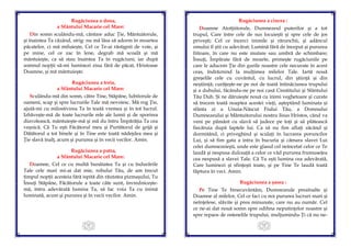 11
Rugăciunea a doua,
a Sfântului Macarie cel Mare:
Din somn sculându-mă, cântare aduc Ţie, Mântuitorule,
şi înaintea Ta căzând, strig: nu mă lăsa să adorm în moartea
păcatelor, ci mă miluieşte, Cel ce Te-ai răstignit de voie, şi
pe mine, cel ce zac în lene, degrab mă scoală şi mă
mântuieşte, ca să stau înaintea Ta în rugăciuni; iar după
somnul nopţii să-mi luminezi ziua fără de păcat, Hristoase
Doamne, şi mă mântuieşte.
Rugăciunea a treia,
a Sfântului Macarie cel Mare:
Sculându-mă din somn, către Tine, Stăpâne, Iubitorule de
oameni, scap şi spre lucrurile Tale mă nevoiesc. Mă rog Ţie,
ajută-mi cu milostivirea Ta în toată vremea şi în tot lucrul.
Izbăveşte-mă de toate lucrurile rele ale lumii şi de sporirea
diavolească, mântuieşte-mă şi mă du întru Împărăţia Ta cea
veşnică. Că Tu eşti Făcătorul meu şi Purtătorul de grijă şi
Dătătorul a tot binele şi în Tine este toată nădejdea mea şi
Ţie slavă înalţ, acum şi pururea şi în vecii vecilor. Amin.
Rugăciunea a patra,
a Sfântului Macarie cel Mare:
Doamne, Cel ce cu multă bunătatea Ta şi cu îndurările
Tale cele mari mi-ai dat mie, robului Tău, de am trecut
timpul nopţii acesteia fără ispită din răutatea pizmaşului, Tu
Însuţi Stăpâne, Făcătorule a toate câte sunt, învredniceşte-
mă, întru adevărată lumina Ta, să fac voia Ta cu inimă
luminată, acum şi pururea şi în vecii vecilor. Amin.
12
Rugăciunea a cincea :
Doamne Atotţiitorule, Dumnezeul puterilor şi a tot
trupul, Care între cele de sus locuieşti şi spre cele de jos
priveşti; Cel ce încerci inimile şi rărunchii, şi adâncul
omului îl ştii cu adevărat; Lumină fără de început şi pururea
fiitoare, în care nu este mutare sau umbră de schimbare;
Însuţi, Împărate fără de moarte, primeşte rugăciunile pe
care le aducem Ţie din gurile noastre cele necurate în acest
ceas, îndrăznind la mulţimea milelor Tale. Iartă nouă
greşelile cele cu cuvântul, cu lucrul, din ştiinţă şi din
neştiinţă; curăţeşte-ne pe noi de toată întinăciunea trupului
şi a duhului, făcându-ne pe noi casă Cinstitului şi Sfântului
Tău Duh. Şi ne dăruieşte nouă cu inimi veghetoare şi curate
să trecem toată noaptea acestei vieţi, aşteptând luminata şi
sfânta zi a Unuia-Născut Fiului Tău, a Domnului
Dumnezeului şi Mântuitorului nostru Iisus Hristos, când va
veni pe pământ cu slavă să judece pe toţi şi să plătească
fiecăruia după faptele lui. Ca să nu fim aflaţi zăcând şi
dormitând, ci priveghind şi sculaţi în lucrarea poruncilor
Lui, şi să fim gata a intra în bucuria şi cămara slavei Lui
celei dumnezeieşti, unde este glasul cel neîncetat celor ce Te
laudă şi nespusa dulceaţă a celor ce văd pururea frumuseţea
cea nespusă a slavei Tale. Că Tu eşti lumina cea adevărată,
Care luminezi şi sfinţeşti toate, şi pe Tine Te laudă toată
făptura în veci. Amin.
Rugăciunea a şasea :
Pe Tine Te binecuvântăm, Dumnezeule preaînalte şi
Doamne al milelor, Cel ce faci cu noi pururea lucruri mari şi
neînţelese, slăvite şi prea minunate, care nu au număr. Cel
ce ne-ai dat nouă somn spre odihna neputinţelor noastre şi
spre repaos de ostenelile trupului, mulţumindu-Ţi că nu ne-
 