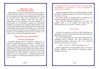 15
Rugăciunea a opta,
către sfântul înger păzitor:
Sfinte îngere, cel ce stai înaintea pătimaşului meu suflet şi
a vieţii mele celei ticăloase, nu mă lăsa pe mine, păcătosul,
nici nu te depărta de mine pentru neînfrânarea mea. Nu da
loc diavolului celui viclean să-mi stăpânească cu silnicie
acest trup muritor; întăreşte mâna mea cea slabă şi
neputincioasă şi mă îndreptează la calea mântuirii. Aşa,
sfinte îngere al lui Dumnezeu, păzitorul şi acoperitorul
sufletului şi al trupului meu cel ticălos, iartă-mi toate cu câte
te-am scârbit astăzi şi în toate zilele vieţii mele. Acoperă-mă
şi mă păzeşte de toată ispita celui potrivnic, ca să nu mânii
cu nici un păcat pe Dumnezeu; şi te roagă pentru mine către
Domnul, ca să mă întărească întru frica Sa şi vrednic să mă
arate pe mine, robul Său, bunătăţii Sale. Amin.
Rugăciunea a noua, către Preasfânta
Născătoare de Dumnezeu:
Preasfântă Stăpâna mea de Dumnezeu Născătoare, cu
sfintele şi preaputernicile tale rugăciuni, izgoneşte de la
mine ticălosul deznădăjduirea, uitarea, necunoştinţa,
nepurtarea de grijă şi toate gândurile cele întinate, cele rele
şi hulitoare de la ticăloasa mea inimă şi de la întunecata mea
minte. Şi stinge văpaia poftelor mele, că sărac sunt şi ticălos.
Izbăveşte-mă de relele amintiri şi năravuri, şi de toate
faptele cele rele mă slobozeşte. Că binecuvântată eşti de
toate neamurile şi se slăveşte preacinstitul tău nume în vecii
vecilor. Amin.
16
În toate posturile, de luni până vineri (cu excepţia zilelor
de sărbătoare), se recomandă a se zice şi rugăciunea Sf.
Efrem Sirul, cu 3 metanii:
Doamne şi Stăpânul vieţii mele, duhul trândăviei, al grijii
de multe, al iubirii de stăpânire şi al vorbirii în deşert nu mi-
l da mie! (o metanie)
Iar duhul curăţiei, al gândului smerit, al răbdării şi al
dragostei, dăruieşte-l mie, slugii Tale!(o metanie)
Aşa, Doamne, Împărate, dăruieşte-mi ca să-mi văd
greşelile mele şi să nu osândesc pe fratele meu; că
binecuvântat eşti în vecii vecilor. Amin.(o metanie)
Apoi sfârșitul:
Cuvine-se cu adevărat a te ferici pe tine, Născătoare de
Dumnezeu, cea pururea fericită şi întru totul fără-prihană, şi
Maica Dumnezeului nostru.
Pe cea mai cinstită decât heruvimii şi mai slăvită fără-de-
asemănare decât serafimii, care fără stricăciune pe
Dumnezeu-Cuvântul a născut; pe tine, cea cu adevărat
Născătoare de Dumnezeu, te mărim.
Slavă…, Şi acum…, Doamne miluieşte (de 3 ori).
Pentru rugăciunile Preacuratei Maicii Tale şi ale tuturor
Sfinţilor, Doamne, Iisuse Hristoase Dumnezeul nostru,
miluieşte-ne pe noi.
 