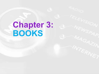 Chapter 3:
BOOKS
 
