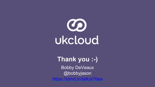 Thank you :-)
Bobby DeVeaux
@bobbyjason
https://joind.in/talk/a76ea
 