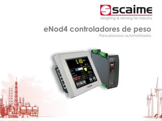 eNod4 controladores de peso
Para procesos automatizados
 