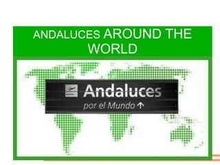 ANDALUCES  AROUND THE WORLD 
