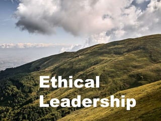 Ethical
Leadership
 
