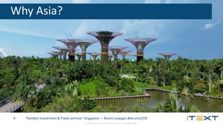 © 2015, iText Group NV, iText Software Corp., iText Software BVBA
Flanders Investment & Trade seminar: Singapore — Bruno Lowagie @bruno19704
Why Asia?
 