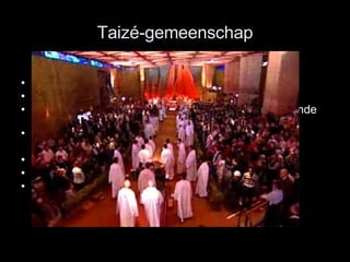 Taizé-gemeenschap _1966: internationale bijeenkomst in Taizé  _2005: hostie aangeboden aan Frère Roger  = EER (teken van overbrugging tussen de verschillende    Christelijke stromingen)!  16/8/2005: avondgebed + 2500 jongeren,  wordt hij neergestoken. Moordenaar: 35-jarige, Roemeense Luminita Solcan  Reden: ten gevolgen van het hostie gebeuren. 23/8/2005: begraven in Taizé 