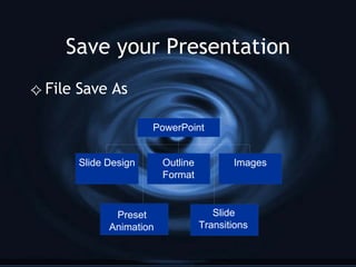 Save your Presentation File Save As 