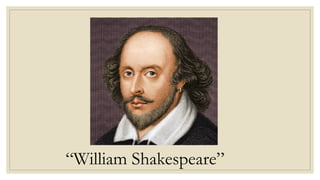 “William Shakespeare”
 