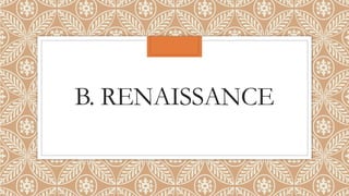 B. RENAISSANCE
 