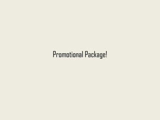 Promotional Package!
 