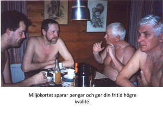 Miljökortet sparar pengar och ger din fritid högre kvalité.