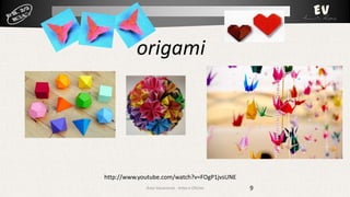 origami

http://www.youtube.com/watch?v=FOgP1jvsUNE
Área Vocacional - Artes e Ofícios

9

 