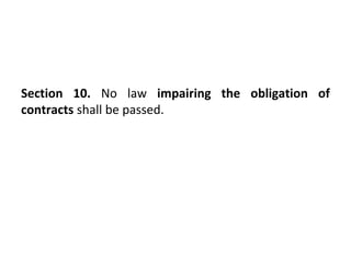 Section 10. No law impairing the obligation of
contracts shall be passed.
 