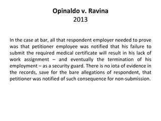 Opinaldo v. Ravina
2013
In the case at bar, all that respondent employer needed to prove
was that petitioner employee was ...