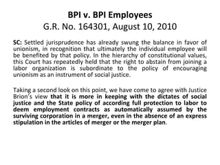 BPI v. BPI Employees
G.R. No. 164301, August 10, 2010
SC: Settled jurisprudence has already swung the balance in favor of
...