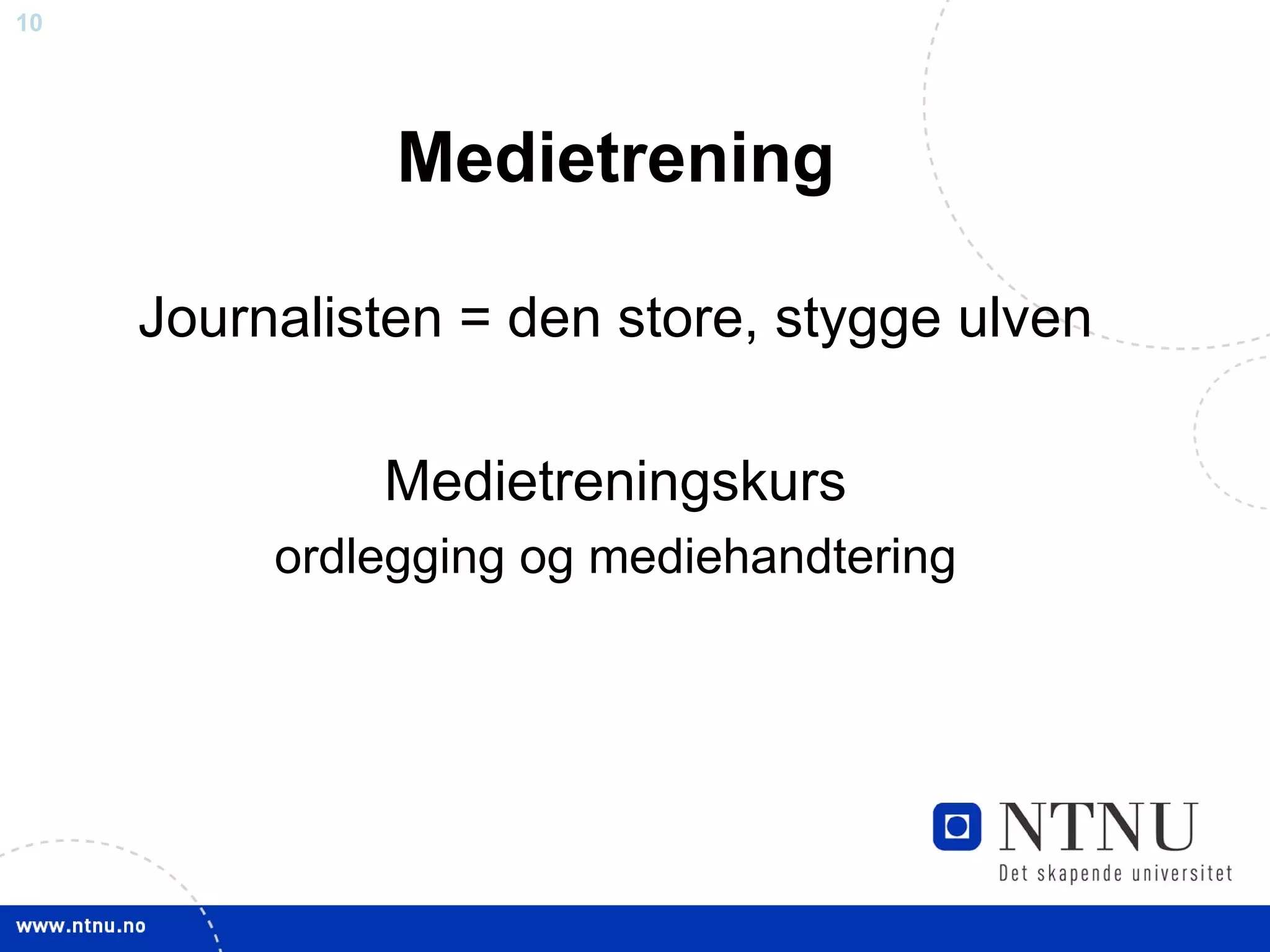 Medietrening Journalisten = den store, stygge ulven Medietreningskurs ordlegging og mediehandtering 