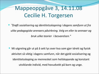 Mappeoppgåve 3, 14.11.08 Cecilie H. Torgersen ,[object Object],[object Object]