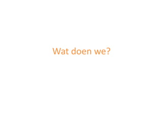 Wat doen we?