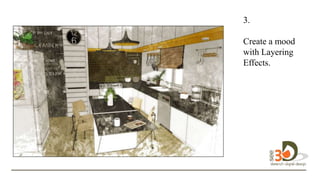 3.
D
Create a mood
with Layering
Effects.
design in 3D.
 