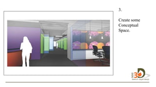 3.
D
Create some
Conceptual
Space.
design in 3D.
 