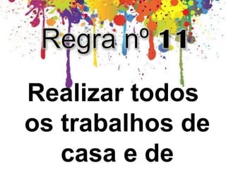 Realizar todos
os trabalhos de
casa e de
 
