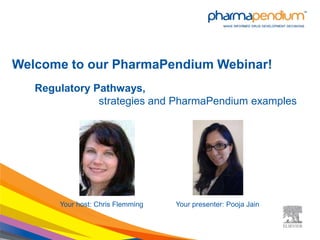 Welcome to our PharmaPendium Webinar!
   Regulatory Pathways,
               strategies and PharmaPendium examples




       Your host: Chris Flemming   Your presenter: Pooja Jain
 
