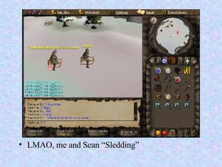 LMAO, me and Sean “Sledding” 