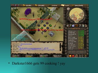 Darkster1666 gets 99 cooking ! yay 