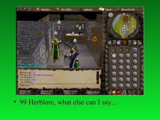 99 Herblore, what else can I say... 