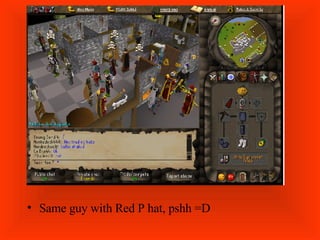Same guy with Red P hat, pshh =D 