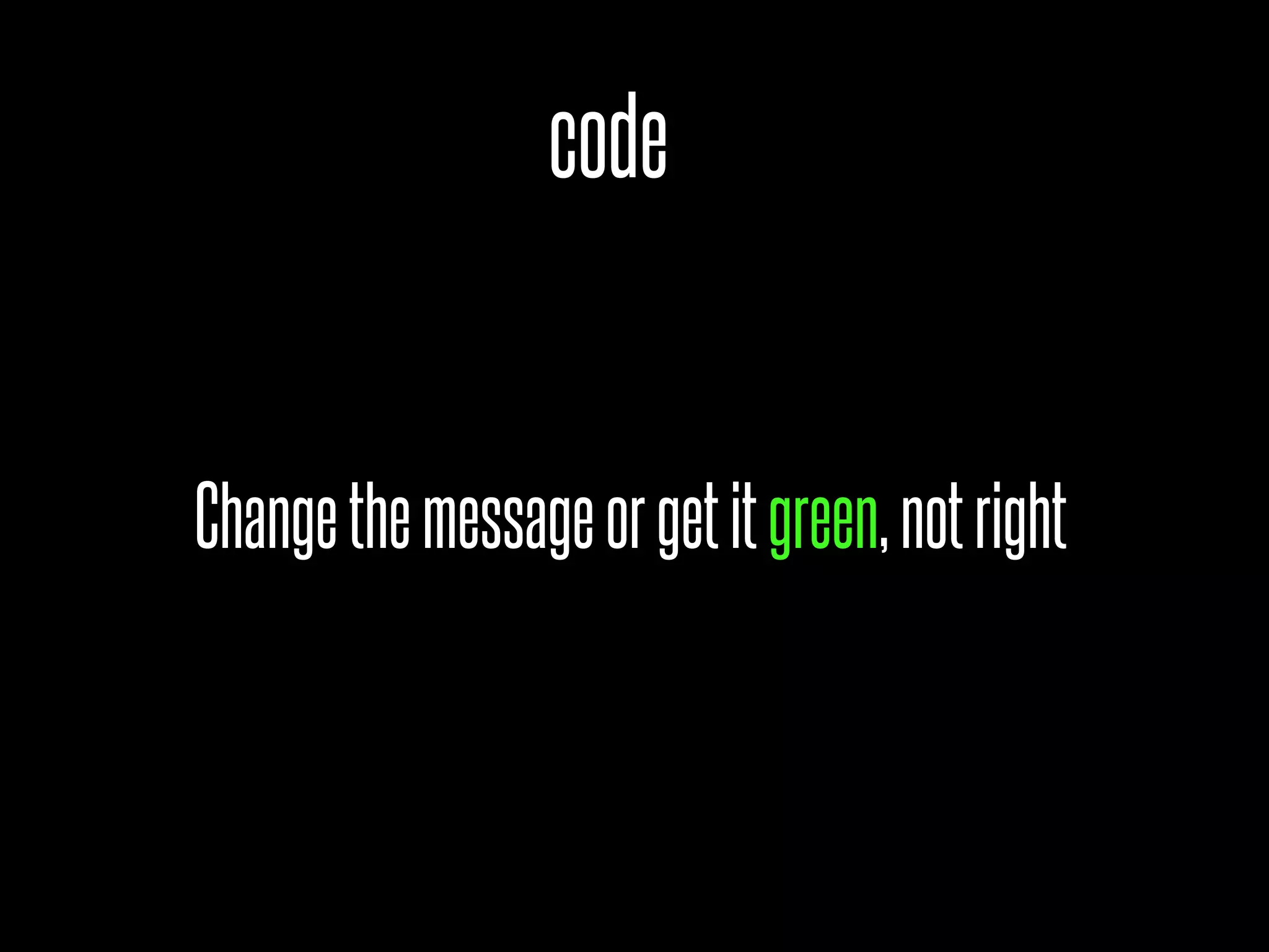 code


Change the message or get it green, not right
 