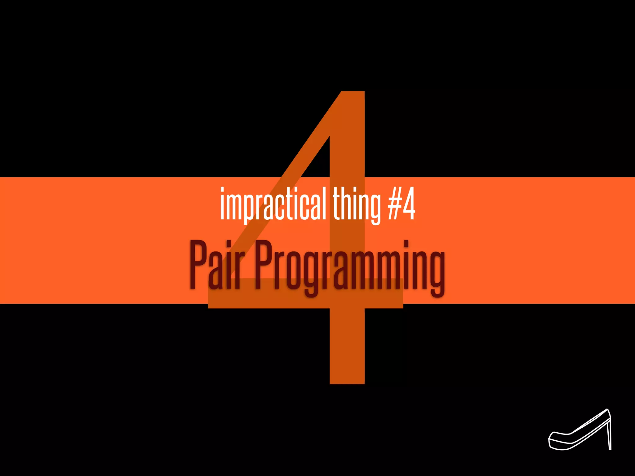 4impractical thing #4
Pair Programming
 