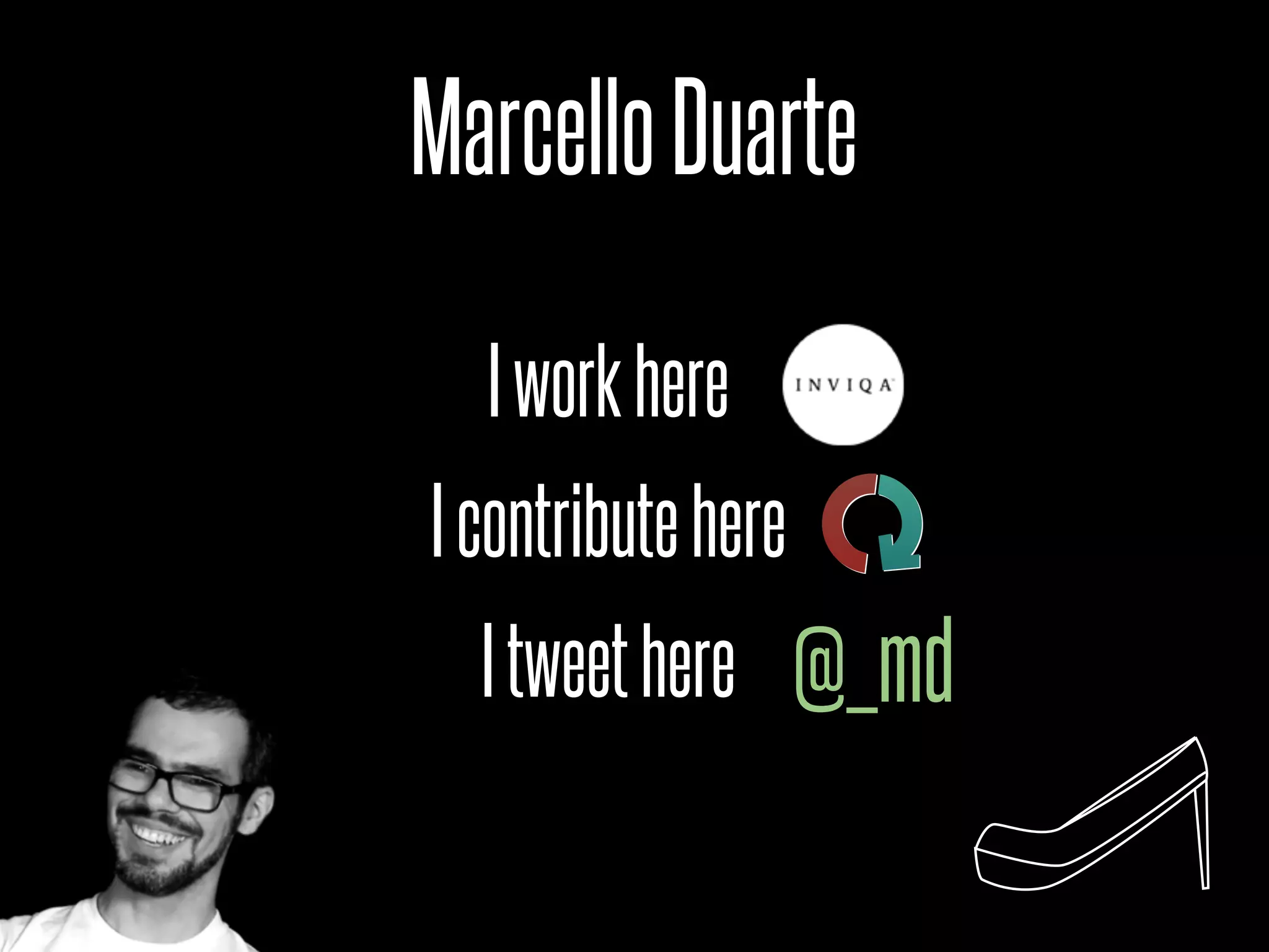 Marcello Duarte

  I work here
I contribute here
  I tweet here @_md
 