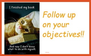 Follow up
on your
objectives!!
nishiraa
 
