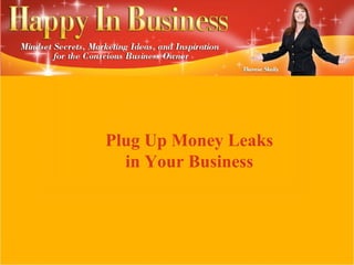 Plug Up Money Leaks in Your Business 