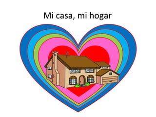Mi casa, mi hogar
 