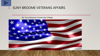 SUNY BROOME VETERANS AFFAIRS1
By: Suny Broome Community College
 