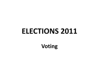 ELECTIONS 2011 Voting 