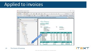 © 2015, iText Group NV, iText Software Corp., iText Software BVBA
Applied to invoices
The Future of Invoicing19
 