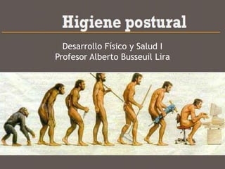 Desarrollo Físico y Salud I
Profesor Alberto Busseuil Lira
 