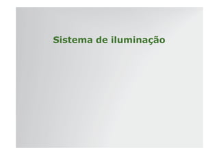 | Tratores 7J : Diagnóstico – Hidráulica e Elétrica | Setembro, 2011
Sistema de iluminação
 