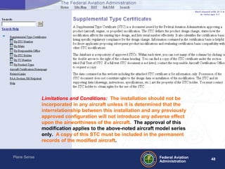 Federal Aviation
Administration
48
Plane Sense
SUPPLEMENTAL TYPE CERTIFICATES
Limitations and Conditions: The installation...