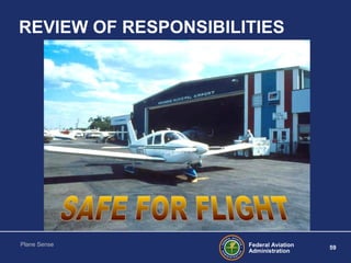 Federal Aviation
Administration
59
Plane Sense
REVIEW OF RESPONSIBILITIES
 