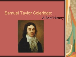 Samuel Taylor Coleridge: ,[object Object]