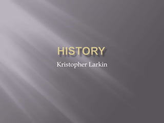 History Kristopher Larkin 