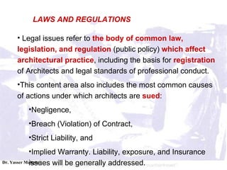 <ul><li>Legal issues refer to  the body of common law, legislation, and regulation  (public policy)  which affect architec...